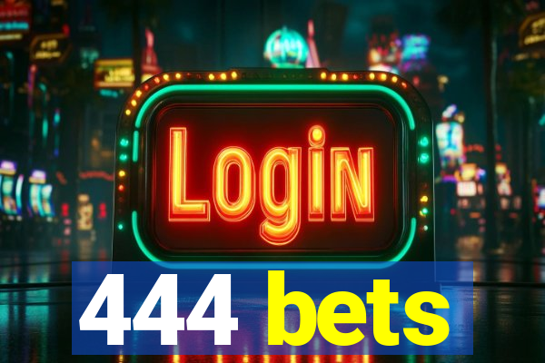 444 bets